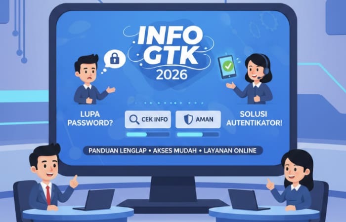 Info GTK 2026 mulai terbit Januari. Simak cara cek Info GTK 2026, reset password, dan solusi kode autentikator bermasalah.
