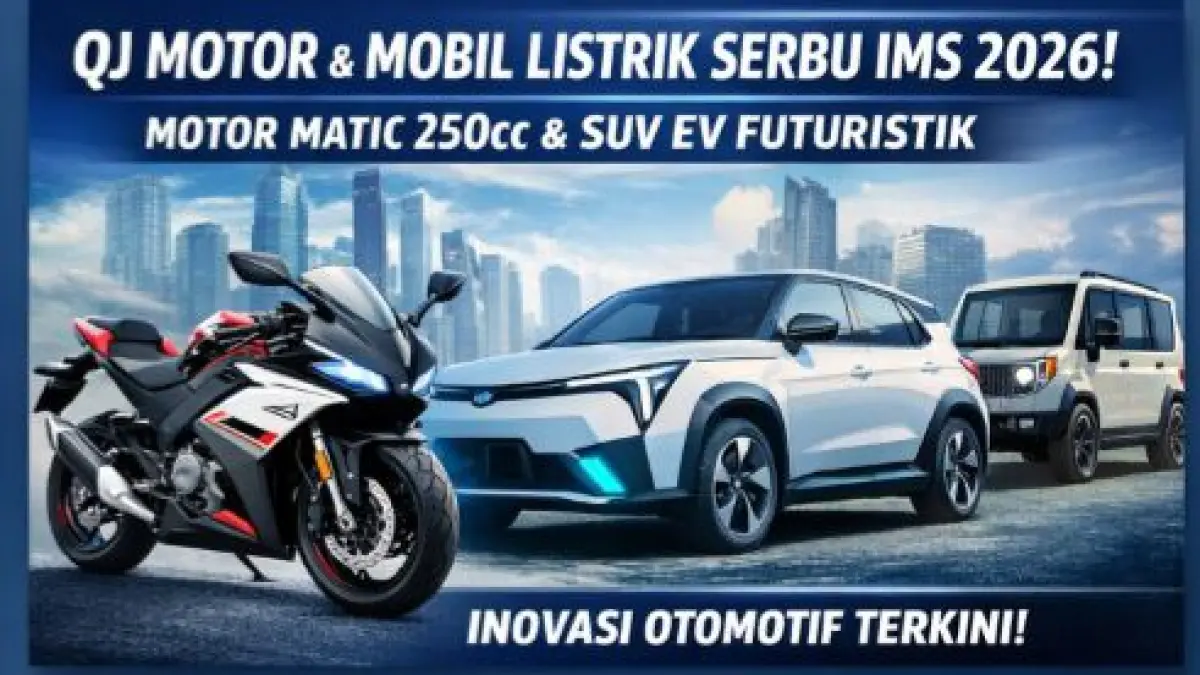 IMS 2026 diramaikan QJ Motor 250cc matic dan mobil listrik futuristik. Ini daftar inovasi otomotif terbaru di pameran.