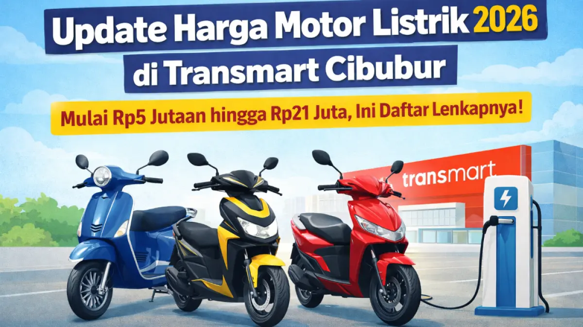 Update harga motor listrik 2026 di Transmart Cibubur, mulai Rp5 jutaan hingga Rp21 jutaan. Simak daftar lengkap dan spesifikasinya.