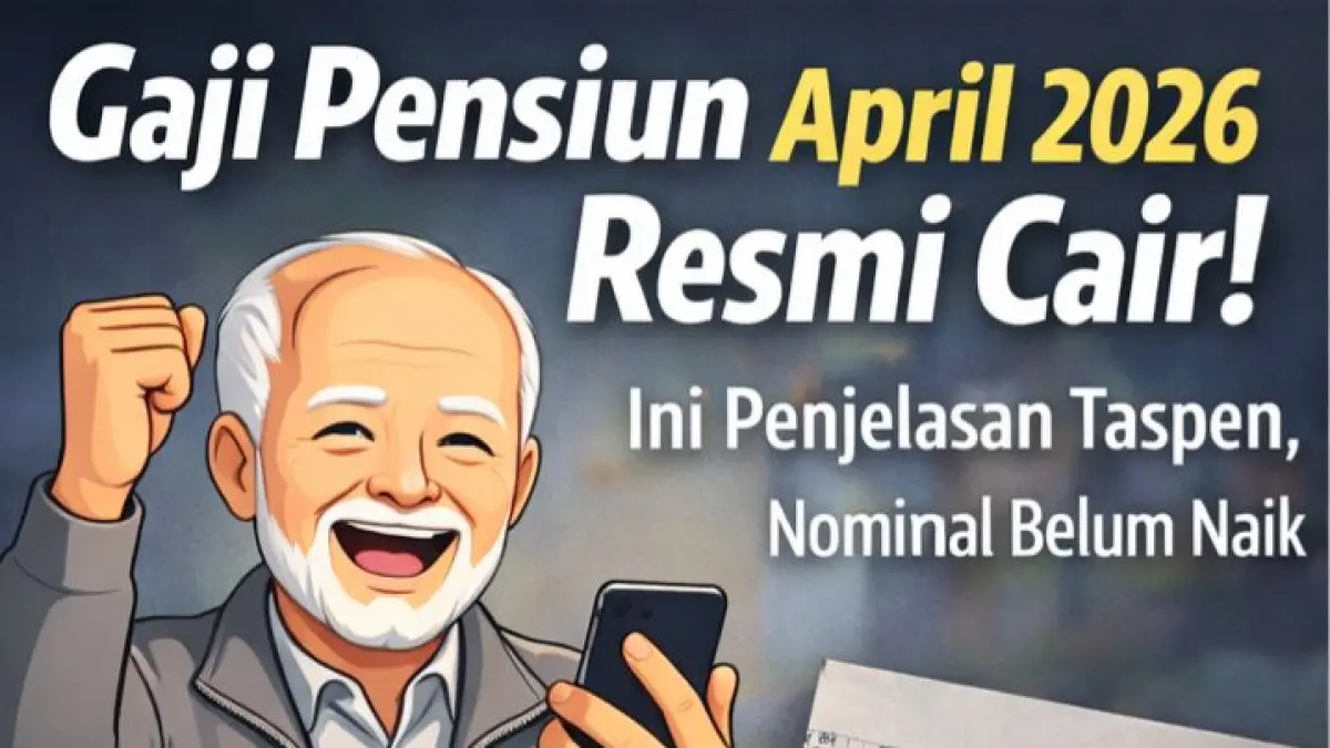 Gaji pensiun April 2026 cair mulai 1 April. Taspen pastikan belum ada kenaikan, masih mengacu PP 8 Tahun 2024.