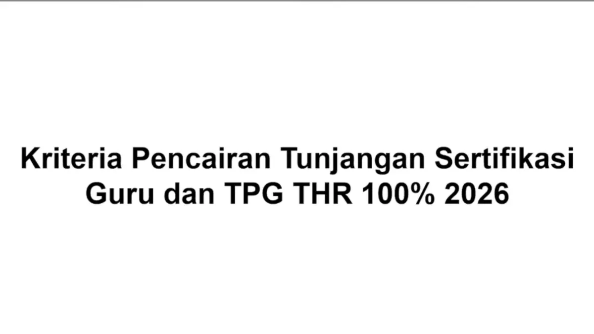 TPG THR 100 Persen 2026 tidak diberikan kepada semua guru. Simak syarat penerima, ketentuan guru ASN, PPPK, serta aturan terbaru dari PMK 2026.