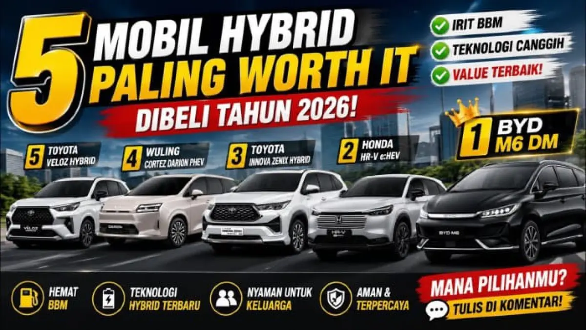 5 mobil hybrid terbaik 2026 mulai dari Toyota Veloz Hybrid hingga BYD M6 DM yang dinilai paling worth it dibeli.
