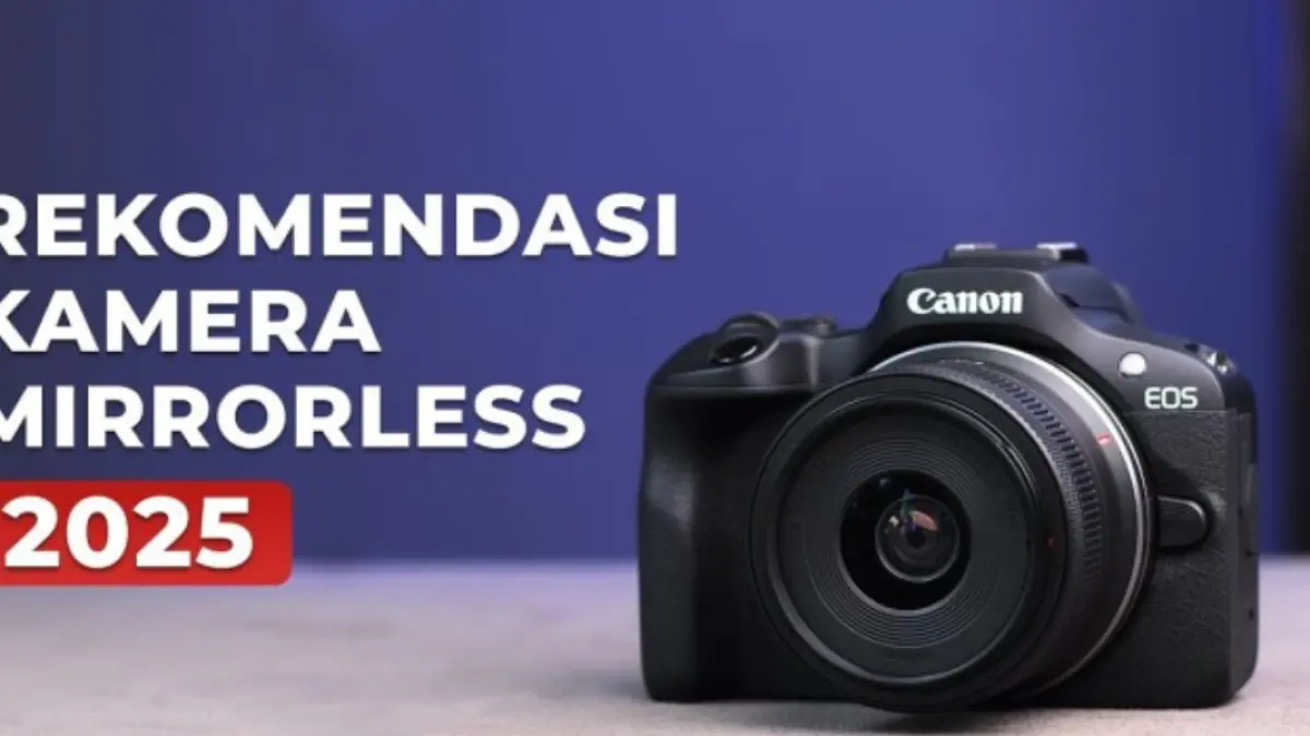 Rekomendasi kamera mirrorless pemula terbaik 2025, mulai Canon EOS R100, Sony ZV-E10, Canon EOS R50 hingga Nikon Z50 II beserta kisaran harganya.