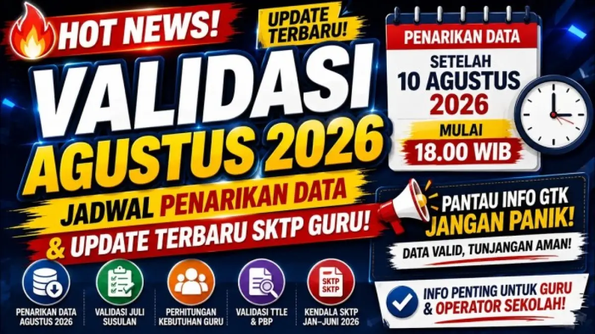 TPG Guru 2026 memasuki validasi Agustus. Simak jadwal penarikan data, validasi susulan Juli, SKTP, dan hal yang perlu dicek guru.