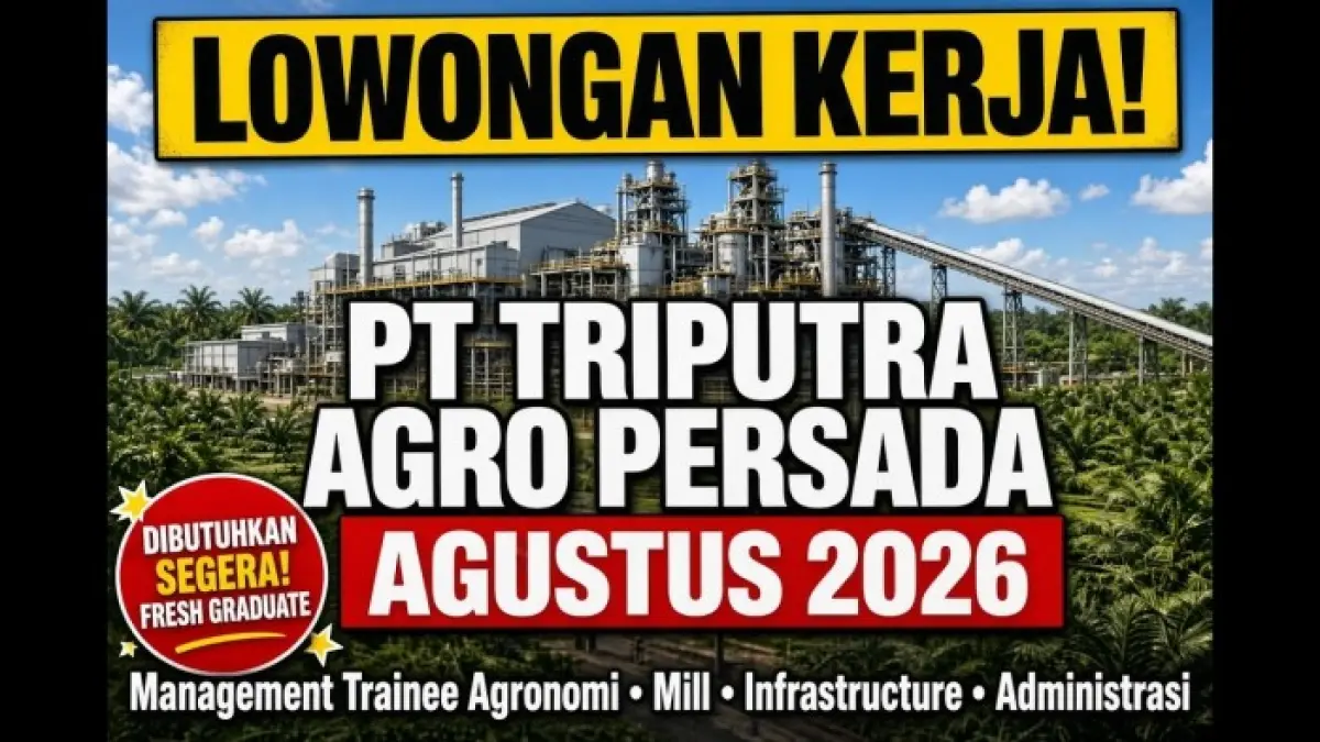 Lowongan kerja PT Triputra Agro Persada membuka enam posisi, termasuk Management Trainee Agronomi dengan penempatan Kalimantan dan Sumatera.