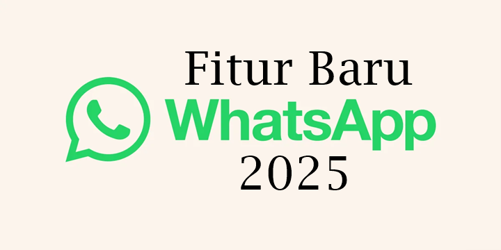 Fitur Baru WhatsApp 2025