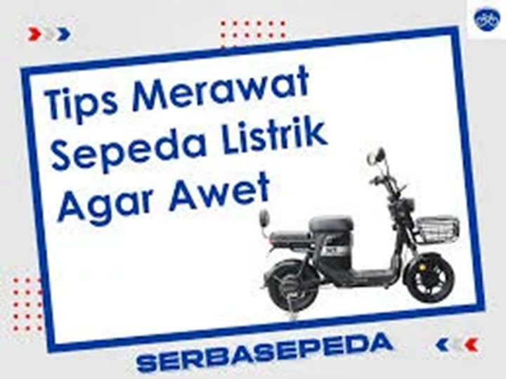 Ini Cara dan Perawatan Sepeda Listrik yang Baik dan Benar agar Awet Digunakan