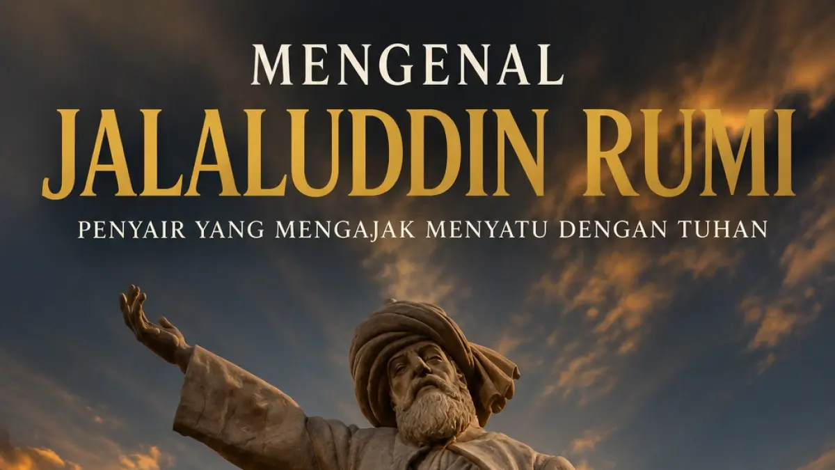 Mengenal Jalaluddin Rumi, Penyair yang Mengajak Menyatu dengan Tuhan