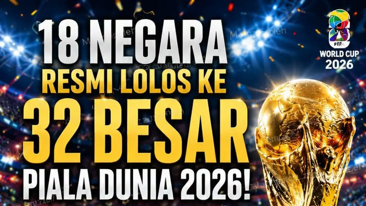 18 Negara Resmi Lolos ke 32 Besar Piala Dunia 2026! Siapa Calon Juaranya? (FB: Mang Zex Soleh Tea)