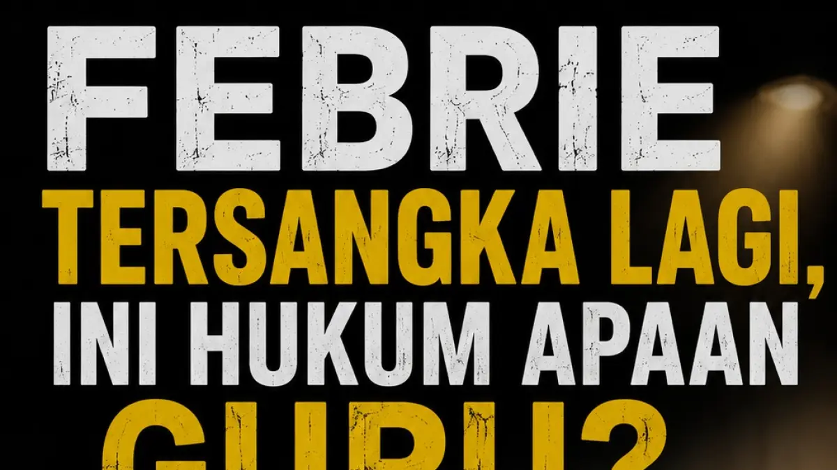 Setelah Cek VAR, Status Febrie Tersangka Lagi, Ini Hukum Apaan Guru?
