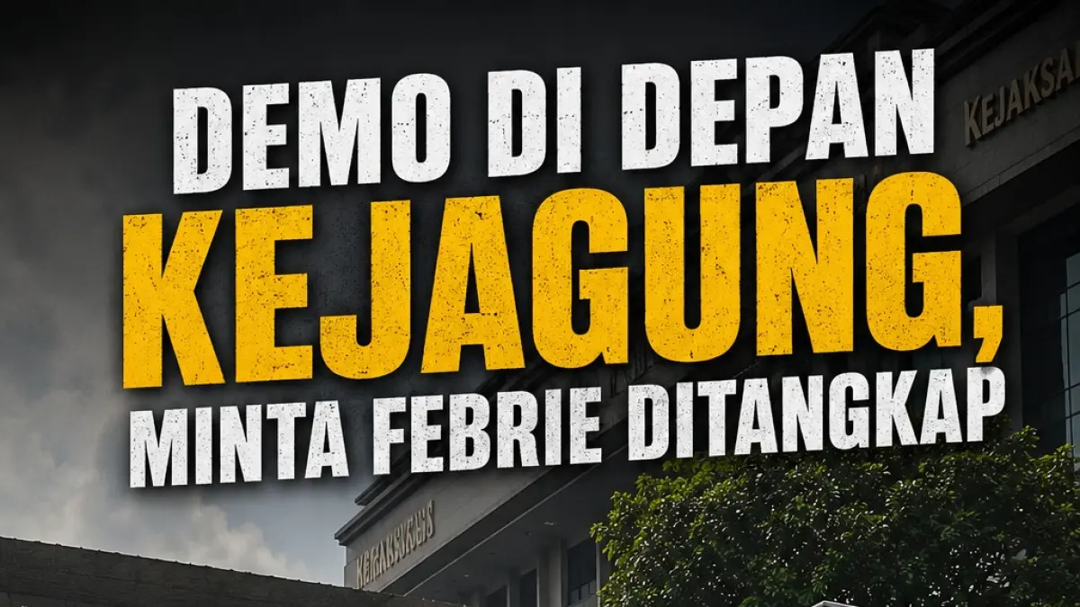 Kejagung Didemo, Minta Febrie Ditangkap, Disembunyikan atau Dilenyapkan
