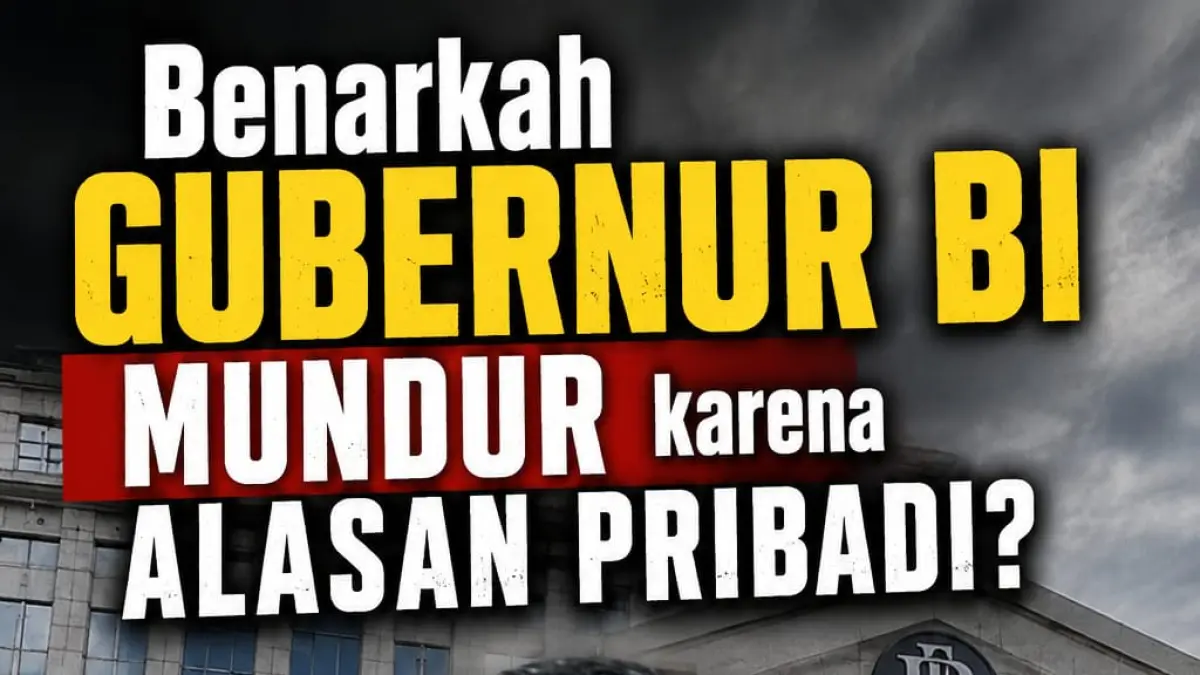 Mengungkap Penyebab Mundurnya Gubernur BI, Benarkah Alasan Pribadi
