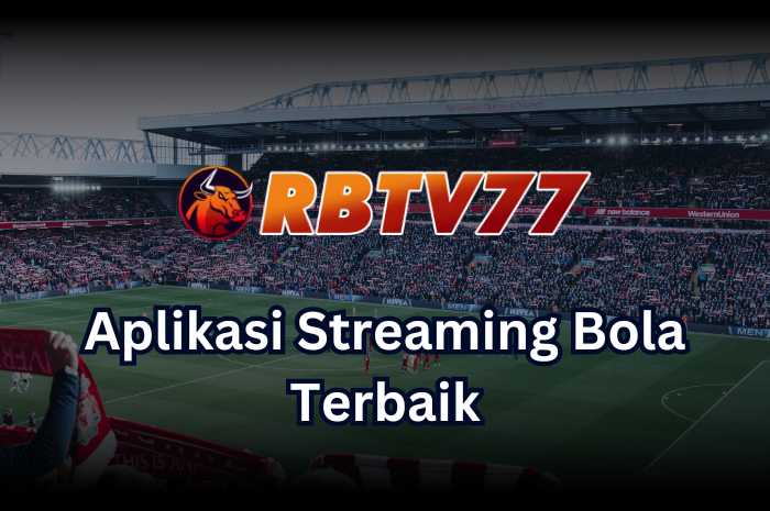 TERBAIK: Rbtv77 aplikasi streaming bola sangat direkomendasikan karena kemudahannya.