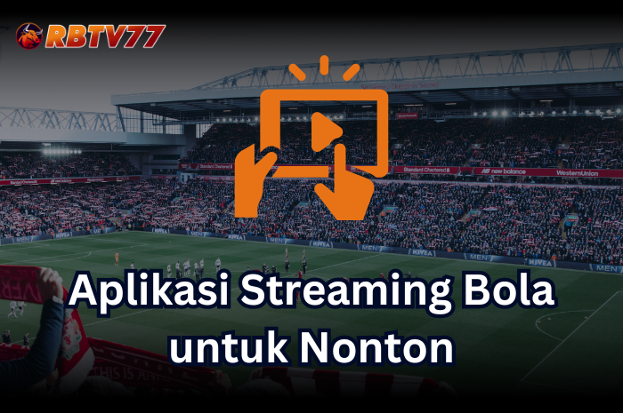 RECOMMENDED: Aplikasi streaming bola yang sangat direkomendasikan adalah Rbtv77 aplikasi streaming bola.