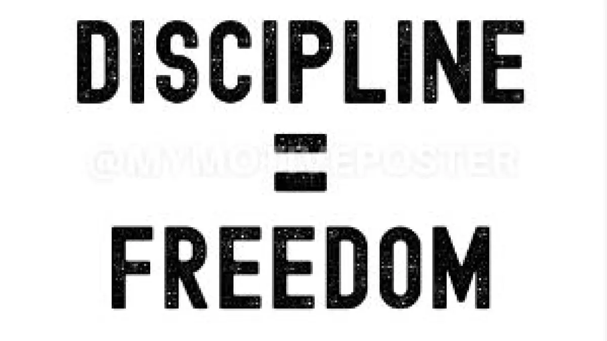 Discipline Equals Freedom
