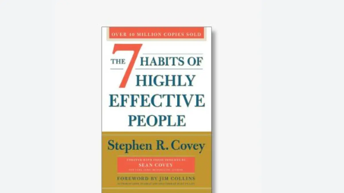 The 7 Habits of Highly Effective People