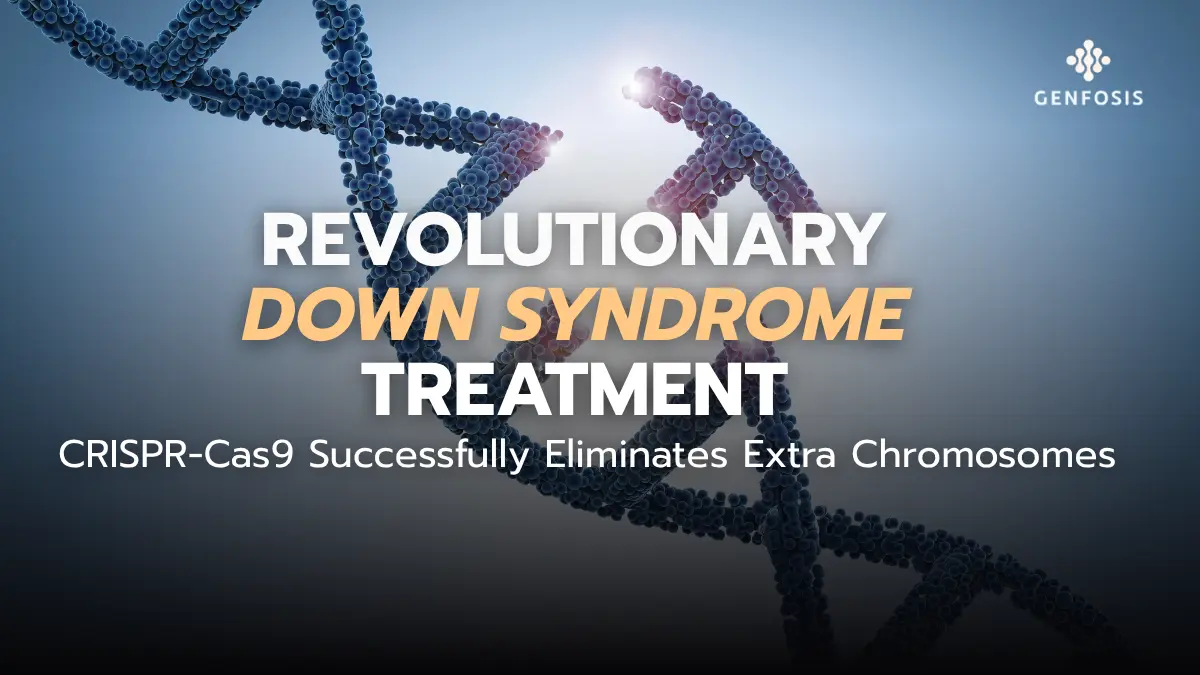 CRISPR-Cas9 Diklaim Berhasil Hapus Kromosom Ekstra (GENFOSIS) 