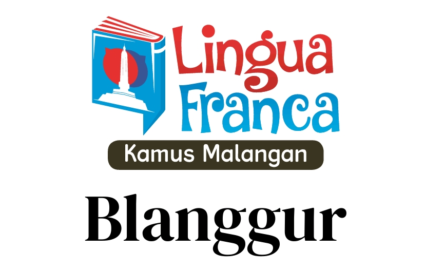 LINGUA FRANCA: Blangur adalah kosakata yang berasal dari bunyi suatu benda