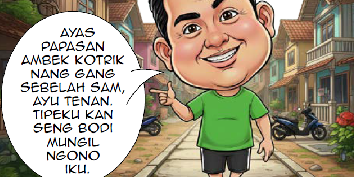 &rdquo;Ayas papasan ambek kotrik nang gang sebelah sam, ayu tenan. Tipeku kan seng bodi mungil ngono iku&rdquo;