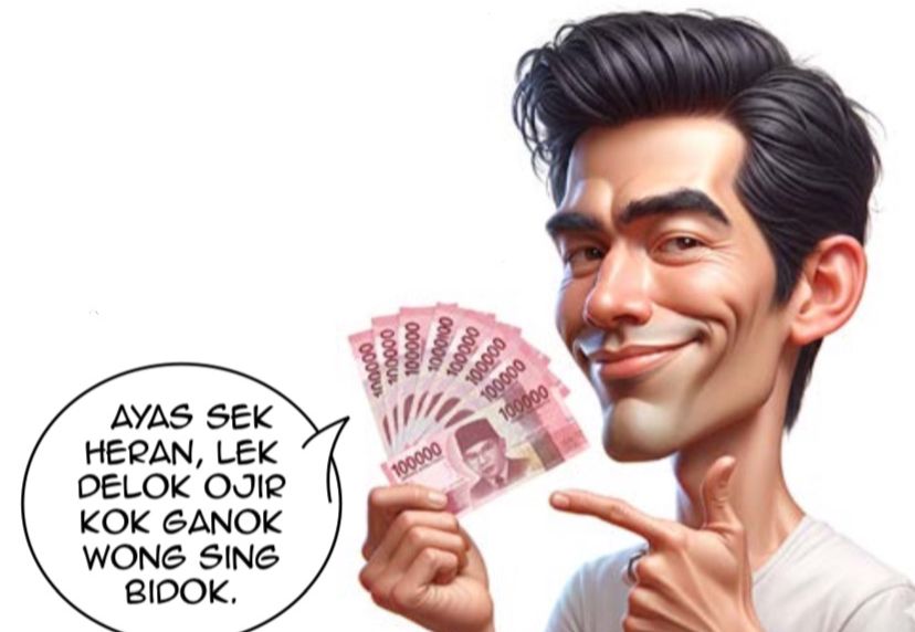 &rdquo;Aku sek heran, lek delok duwek kok ganok wong sing bidok,&rdquo;