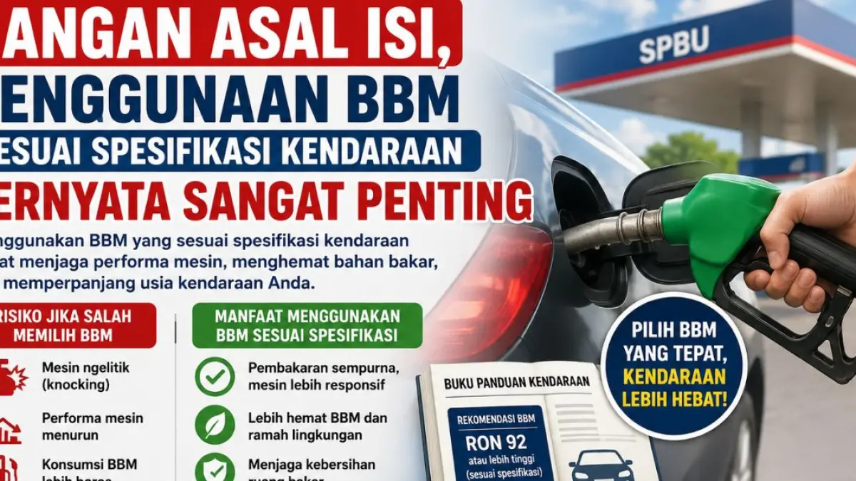 Jangan Asal Isi, Penggunaan BBM Sesuai Spesifikasi Kendaraan Ternyata Sangat Penting.