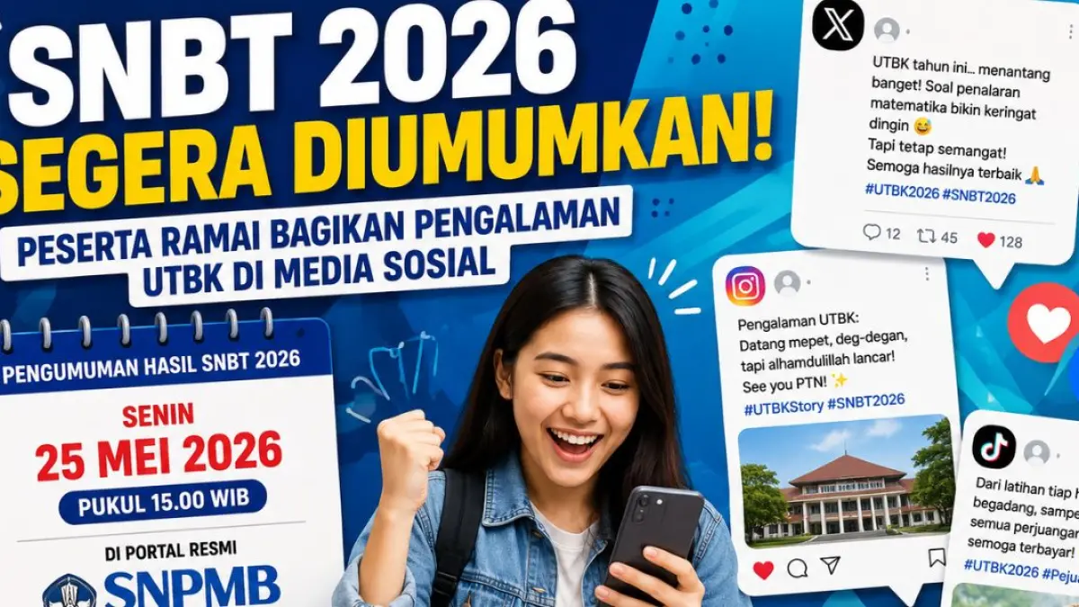 SNBT 2026 Segera Diumumkan, Peserta Ramai Bagikan Pengalaman UTBK di Media Sosial.