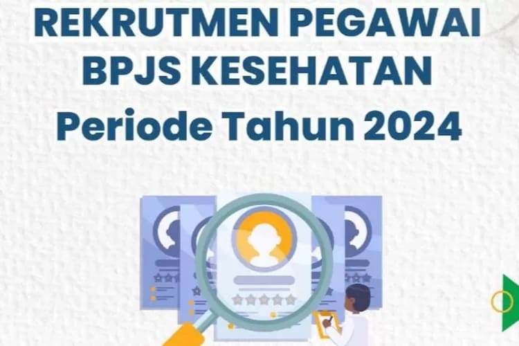BPJS Kesehatan Buka Rekrutmen Pegawai Periode Tahun 2024