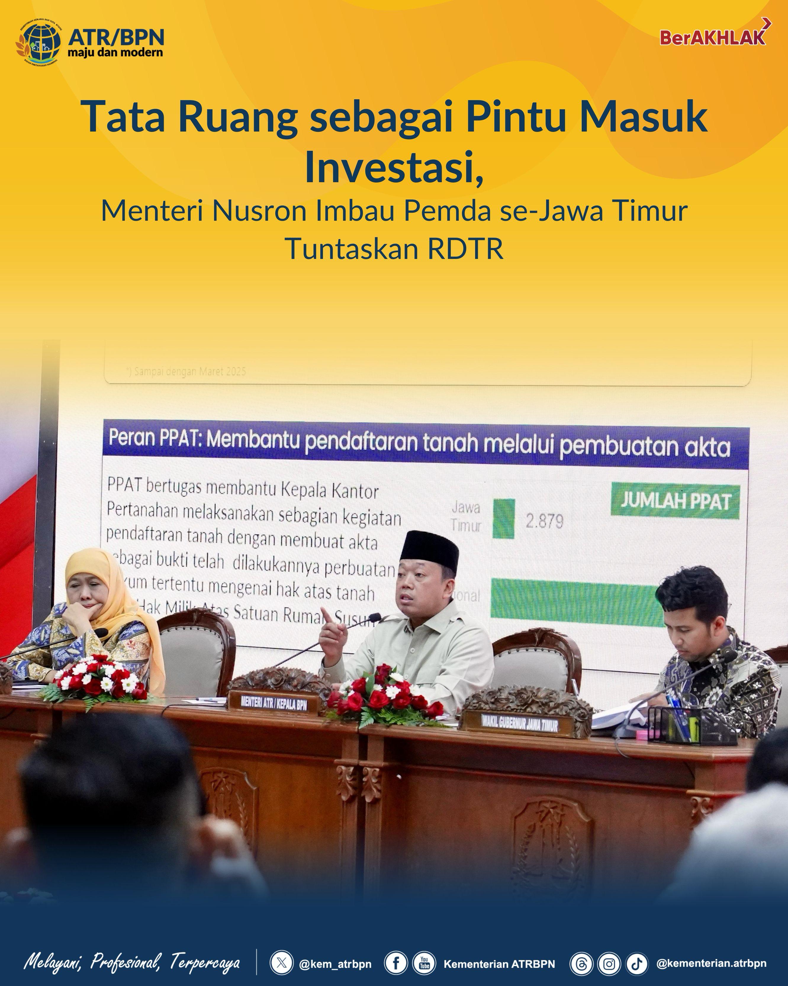 Menteri ATR/BPN Nusron Wahid mendorong investasi di Jawa Timur melalui penyelesaian RDTR.