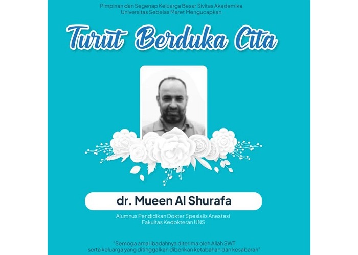 Ungkapan duka cita UNS atas meninggalnya dr Mueen Al Shurafa, dokter spesialis anestesi asal Palestina yang jadi korba bom Israel.