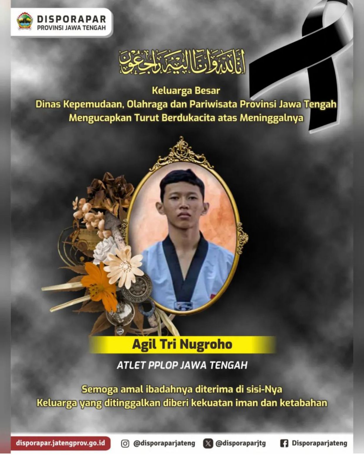 Ucapan duka cita dari Disporapar Jateng atas meninggalnya Agil Tri Nugroho, atlet PPOP Jateng.