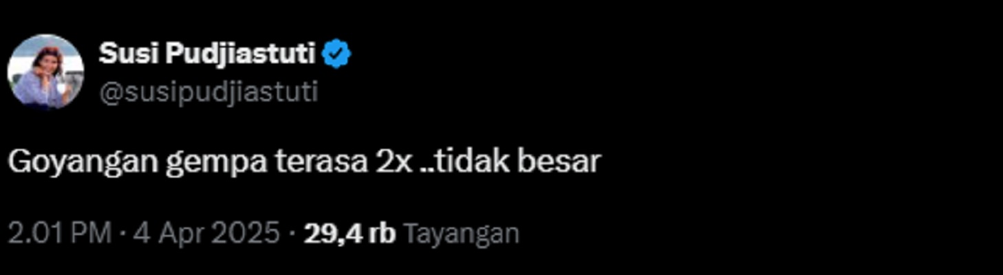 Unggahan akun mantan Menteri Kelautan dan Perikanan Susi Pudjiastuti terkait gempa yang berpusat di Cilacap, Jumat (4/4/2025).