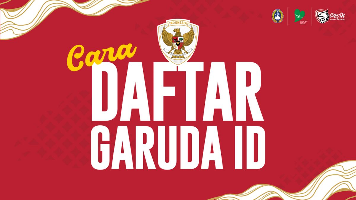 Untuk Beli tiket timnas Indonesia vs China, suporter diwajibkan memiliki akun Garuda ID yang telah terverifikasi, begini cara buat akunnya