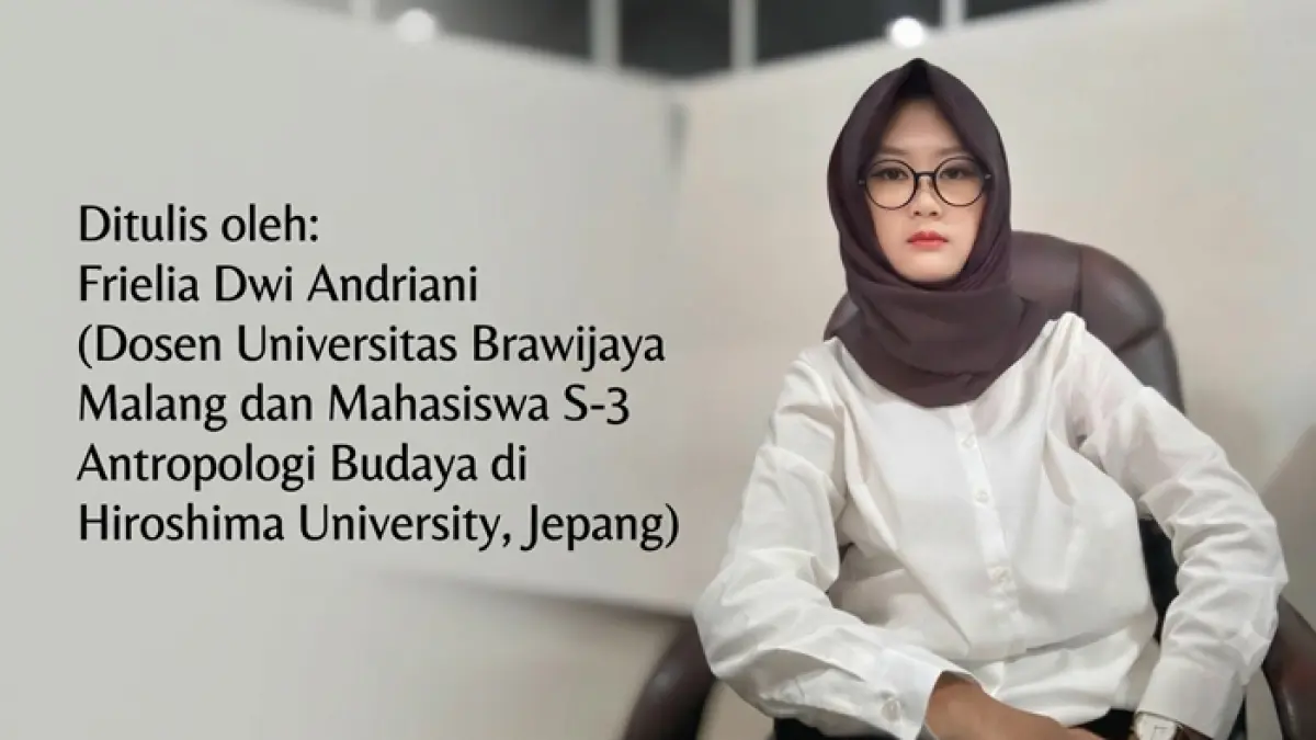 Frielia Dwi Andriani (Dosen Universitas Brawijaya Malang dan Mahasiswa S-3 Antropologi Budaya di Hiroshima University, Jepang)