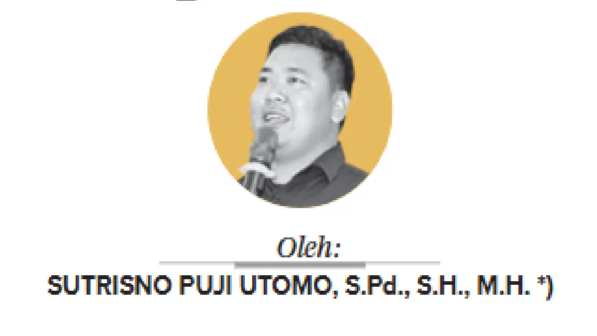 Oleh: Sutrisno Puji Utomo, S.Pd., S.H.,M.H (Mahasiswa Doktor Ilmu Hukum Universitas 17 Agustus 1945 Surabaya)