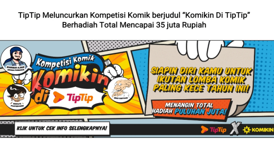 KOMPETISI KOMIK : TipTip, platform terpadu untuk konten kreator di wilayah Asia Tenggara, meluncurkan kampanye terbarunya bernama