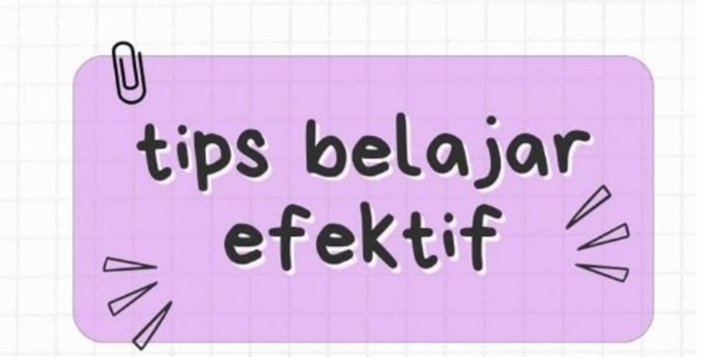 Tips Belajar Efektif