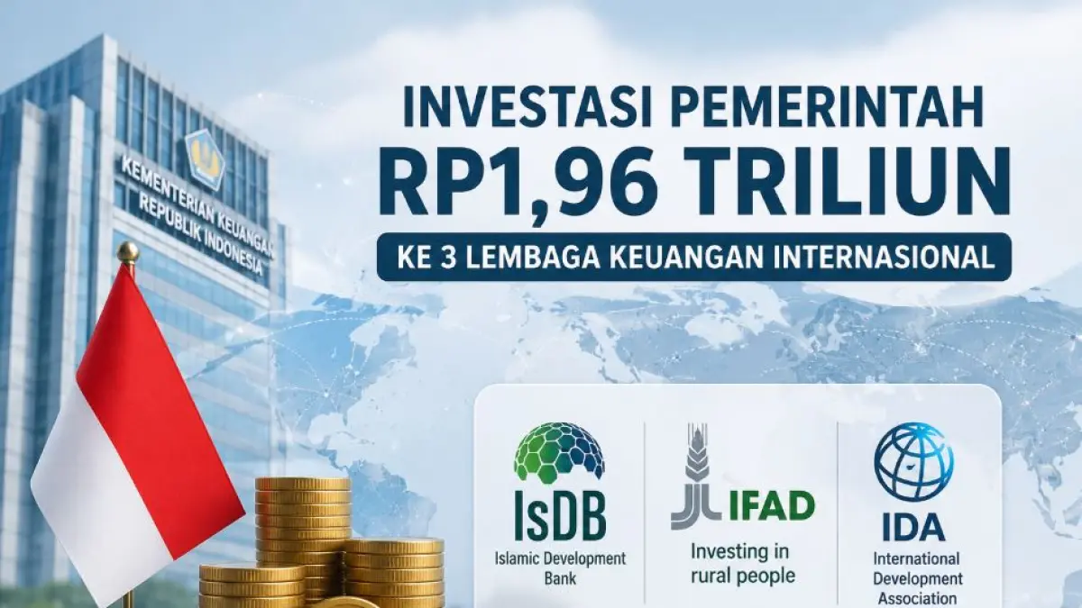 Pemerintah menambah investasi Rp1,96 triliun kepada tiga lembaga keuangan internasional yakni IsDB, IFAD, dan IDA.