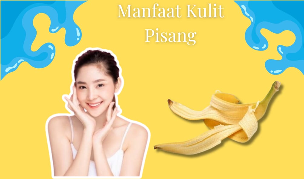Kulit Pisang dapat Mencerahkan Wajah
