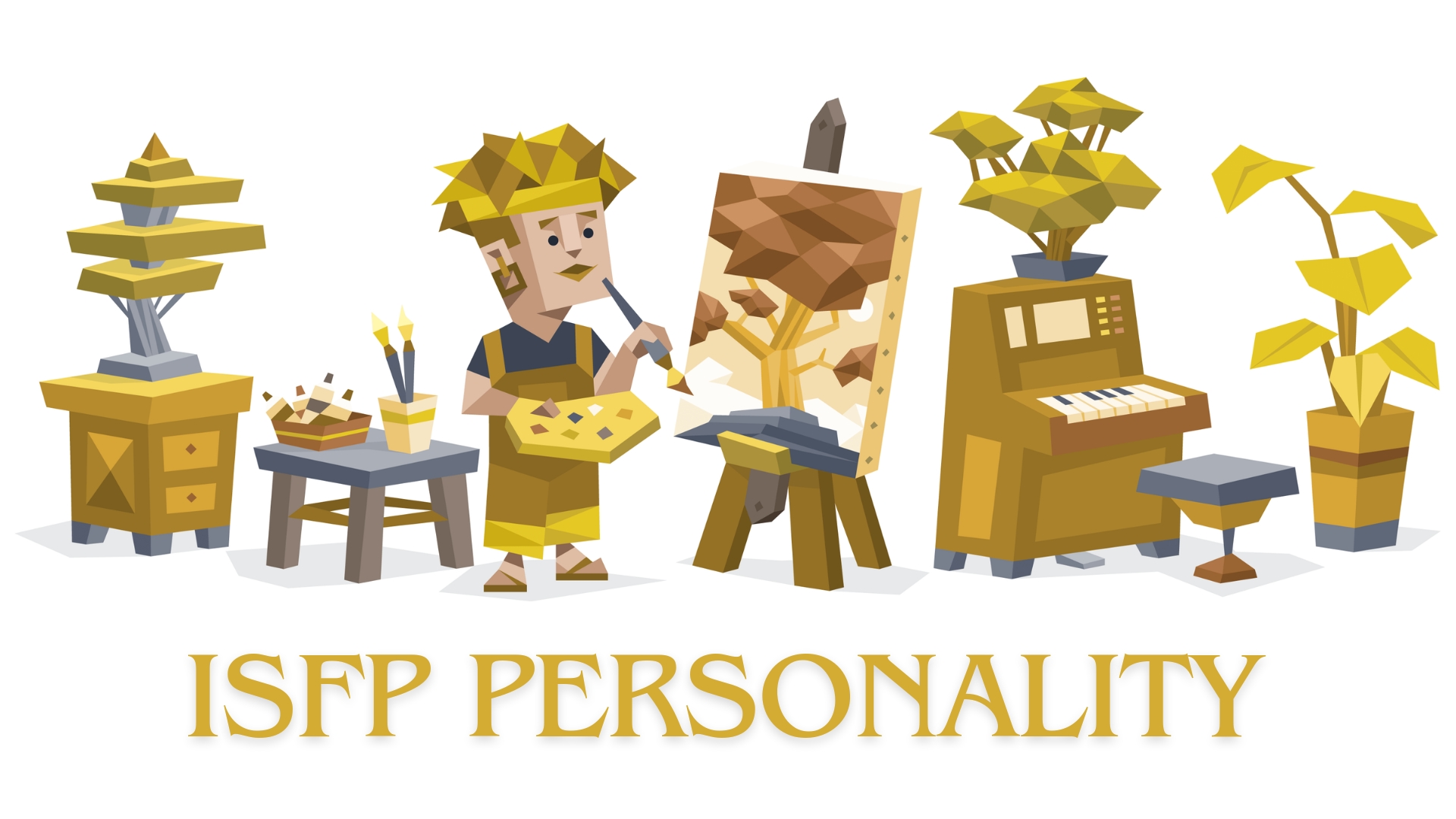 ISFP (Introverted, Sensing, Feeling, Perceiving)