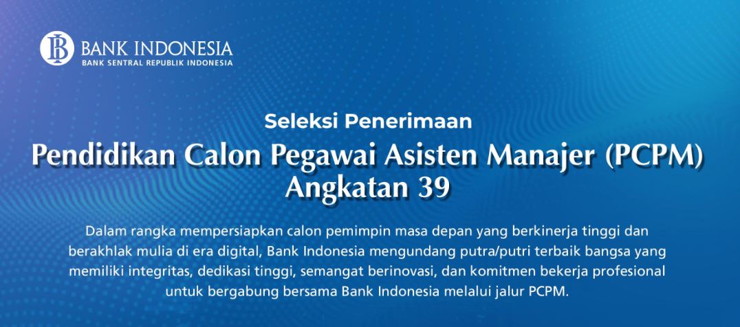 Bank Indonesia Buka Rekrutmen PCPM Angkatan 39: Peluang Emas untuk Karier di Era Digital. (BI)