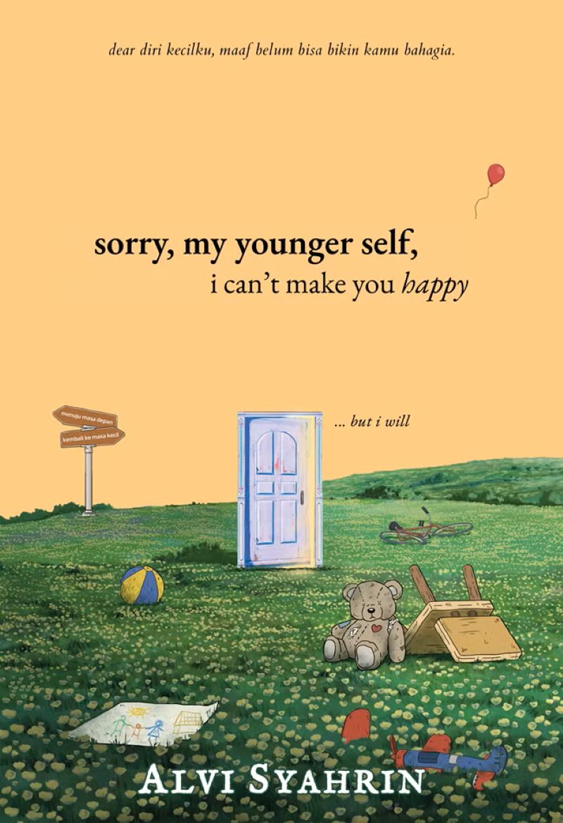 Buku sorry, my younger self, i can&rsquo;t make you happy karya Alvi Syahrin.