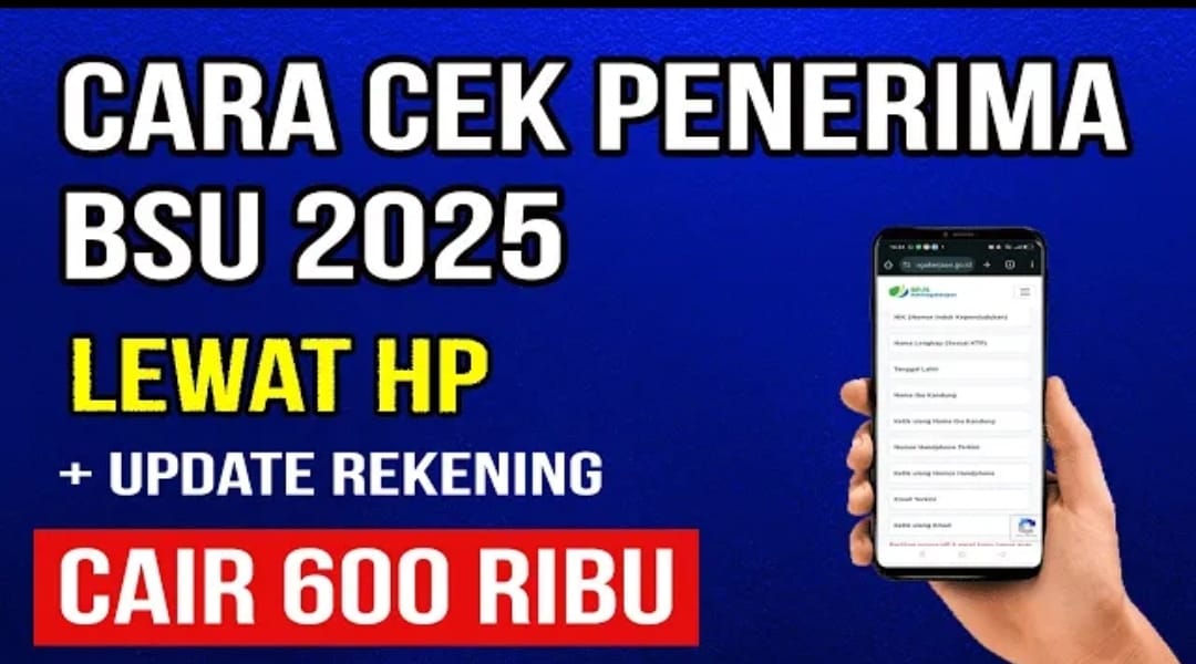 Cara Cek BSU 2025 Rp600 Ribu Lewat HP, Syarat dan Tahapan Verifikasi di Situs BPJS Ketenagakerjaan