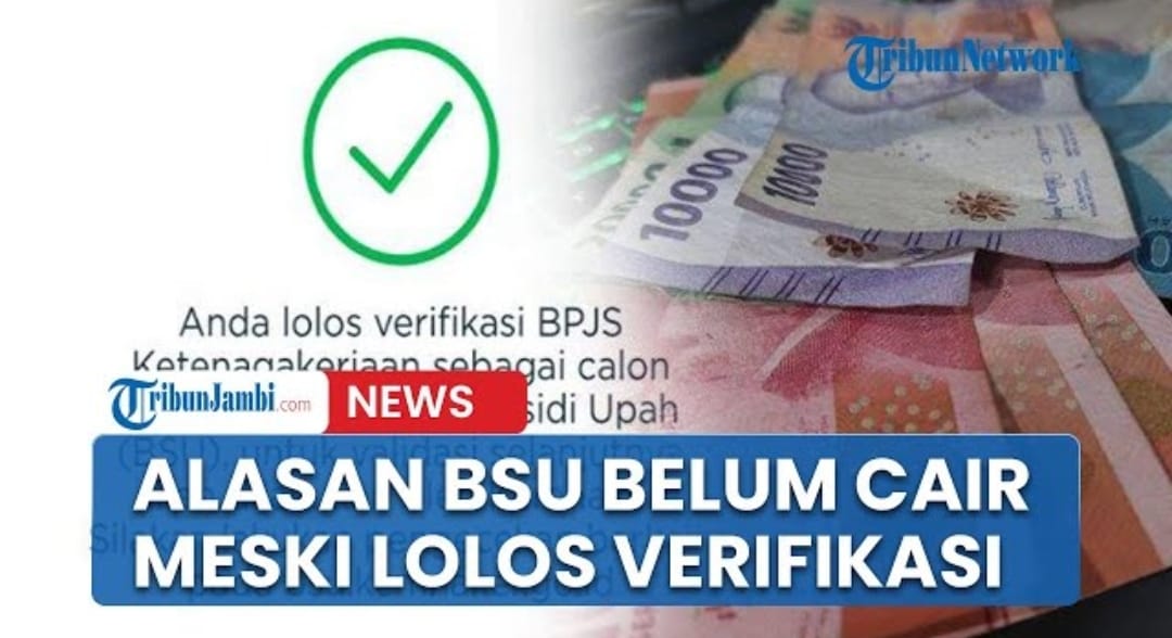 BSU 2025 Belum Cair Meski Lolos Verifikasi: Ini 4 Penyebab Dana Rp600 Ribu Tertunda