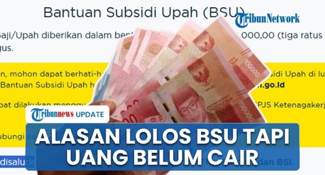 BSU 2025 Belum Cair? Ini Penjelasan Resmi BPJS Ketenagakerjaan dan Kemenaker Soal Proses Validasi