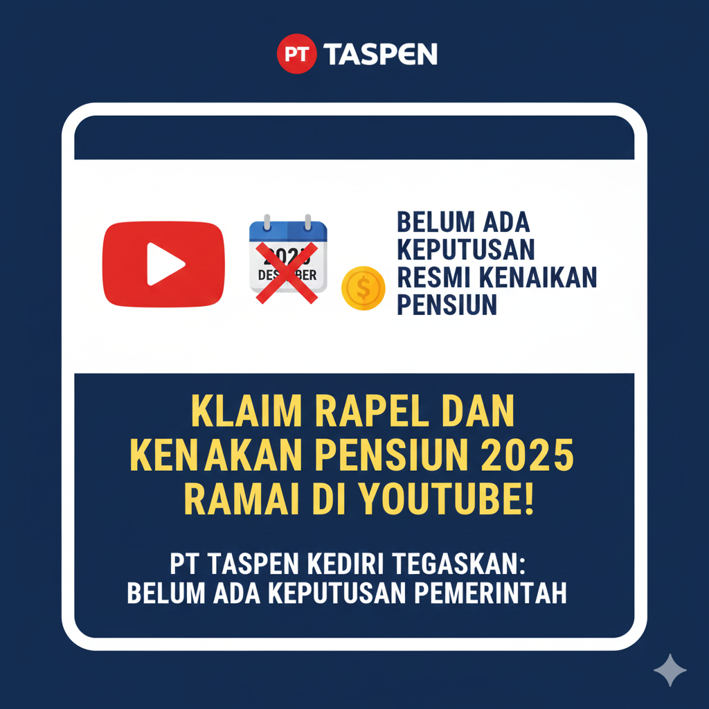 Klaim Rapel dan Kenaikan Pensiun 2025 Ramai di YouTube, TASPEN Kediri Tegaskan Belum Ada Keputusan Pemerintah