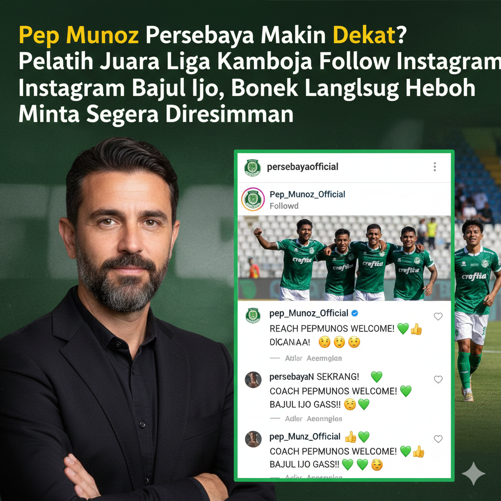 Pep Munos Persebaya makin dekat! Pelatih juara Liga Kamboja follow Instagram resmi Bajul Ijo