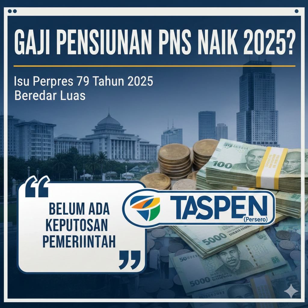 Gaji Pensiunan PNS Naik 2025? Isu Perpres 79 Tahun 2025 Viral, TASPEN Tegaskan Belum Ada Keputusan Pemerintah