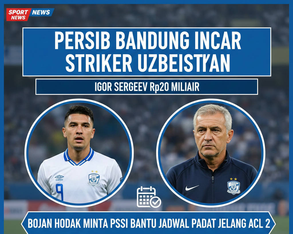 Persib Bandung Incar Striker Uzbekistan Igor Sergeev Rp20 Miliar, Bojan Hodak Minta PSSI Bantu Jadwal Padat Jelang ACL 2