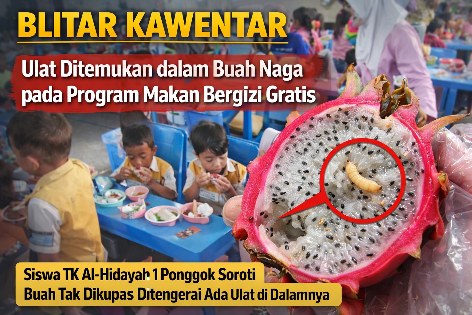Temukan Ulat di Menu MBG TK  Di Wilayah Kecamatan Ponggok Pada Buah Naga Tak Dikupas