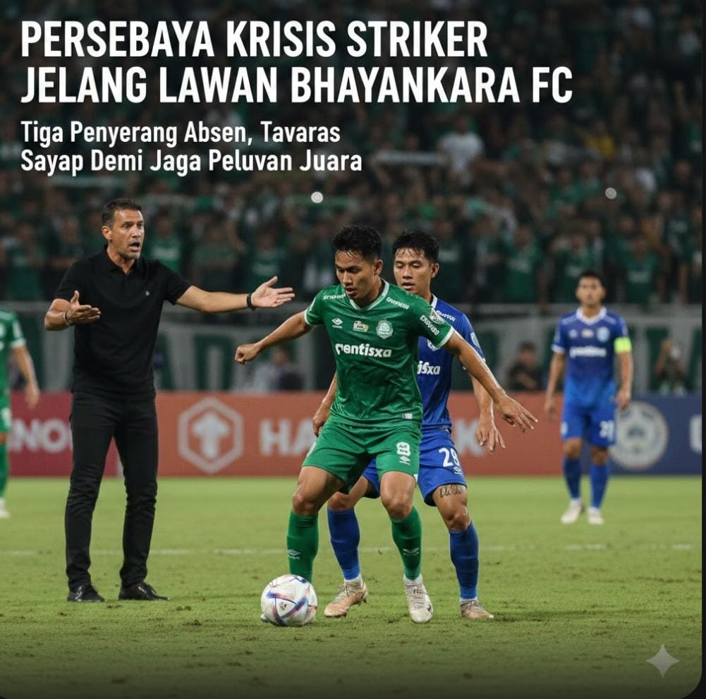 Persebaya krisis striker jelang lawan Bhayangkara FC. Tiga penyerang absen, Bernardo Tavares andalkan sayap demi jaga peluang juara.